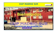 PRESENTACIÓN CEIP MADRID SUR