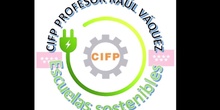 Escuela Sostenible CIFP PROFESOR RAÚL VÁZQUEZ.