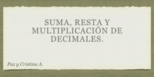 PRIMARIA- 6º-SUMA, RESTA Y MULTIPLICACIÓN DE DECIMALES - MATEMATICAS - PAZ Y CRISTINA - FORMACIÓN