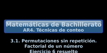 AR4. 3.1 Permitaciones sin repetición. Factorial de un número. Ejercicio 6