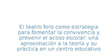 El teatro foro como estrategia para fomentar la convivencia y prevenir el acoso escolar