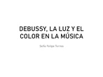 Trabajo HISTORIA DE LA MÚSICA II-MATRÍCULA DE HONOR. "Debussy, la Luz y el Color en la música" Fin de Grado 6ºEEPP