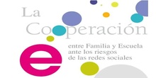 "La cooperación entre familia y escuela ante los riesgos de las redes sociales"