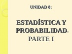 UNIDAD 8 Estadística y probabilidad