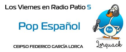 Pop Español. Los Viernes en Radio Patio. Programa 5. Onda Lorca.