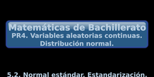 PR4. 5.2. Normal estándar. Estandarización