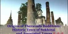 The Origins of Theravada Buddhism: the Historic Town of Sukhotai and associated towns: UNESCO Culture Sector