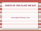 Parts of the plants we eat presentation