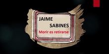 Jaime Sabines: Morir es retirarse