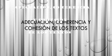 Adecuación, coherencia y cohesión de los textos