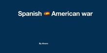 SPANISH AMERICAN WAR
