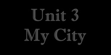 Unit 3: My City
