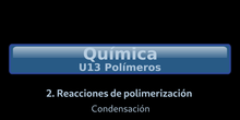 B2Q U13.2.1 Polimerización por condensación