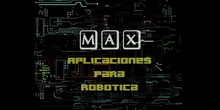 MAX. Aplicaciones para robótica