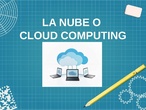 La Nube o cloud computing