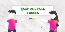 PRIMARIA - 4º - PUSH AND PULL FORCES 2º PART - CIENCIAS NATURALES - FORMACIÓN