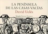 BIBLIOTECA PERSONAL 8: LA PENÍNSULA DE LAS CASAS VACÍAS. David Uclés.