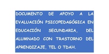 Documento de apoyo a la evaluación psicopedagógica del alumnado con Trastorno de aprendizaje, TEL o TDAH (E. Secundaria)
