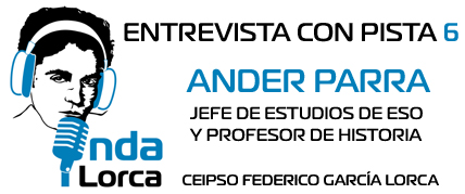 Entrevista con Pista 6: Ander Parra (Jefe de Estudios de ESO). Onda Lorca.