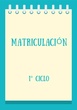 MATRICULACIÓN 1º CICLO