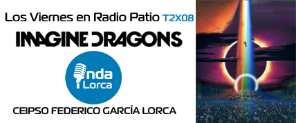 Imagine Dragons - Los Viernes en Radio Patio T2X08. Onda Lorca