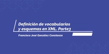 Definición de esquemas y vocabularios en XML. Parte3