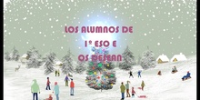 FELICITACIÓN NAVIDEÑA ALUMNOS 1º ESO E