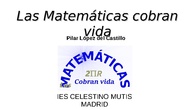 Las Matemáticas cobran vida