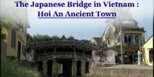 The Japanese Bridge in Vietnam: Hoi An - Ancient Town: UNESCO Culture Sector
