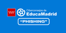 Ciberconsejos de EducaMadrid: phishing.