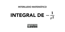 Interludio matemático - Integral de -1/r^2<span class="educational" title="Contenido educativo"><span class="sr-av"> - Contenido educativo</span></span>