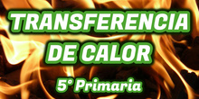 CONDUCCIÓN, CONVECCIÓN y RADIACIÓN - Transferencia de calor - 5º Primaria - Ciencias Naturales
