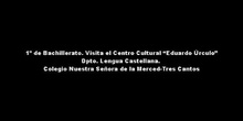 Visita el Centro Cultural “Eduardo Úrculo”. 1º Bachillerato