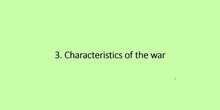 3. Characteristics of the war