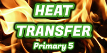 CONDUCTION, CONVECTION and RADIATION - Heat Transfer - Primary 5 - Natural Science