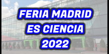 Feria Madrid es Ciencia 2022 - Vídeo Final