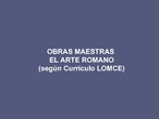 Obras maestras. Arte Romano