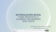 PROYECTO ESTIMULACIÓN BASAL COMO RESPUESTA A ALUMNOS GRAVEMENTE AFECTADOS