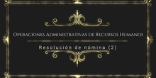 Operaciones Administrativas de Recursos Humanos. Resolución de nómina (2)