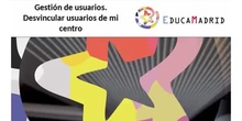 Gestión de usuarios: Desvincular usuarios de mi Centro