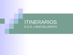 ITINERARIOS E.S.O. Y BACHILLERATO LOMCE. PRESENTACIÓN
