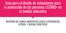 Guía para el diseño de actuaciones para la protección de las personas LGTBIQ+ en al ámbito educativo