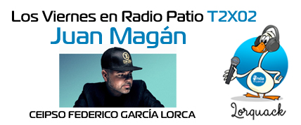 Juan Magán: Los Viernes es Radio Patio T2X02. Onda Lorca