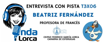 Entrevista con Pista T3X06: Beatriz Fernández (Profesora de Francés) - Onda Lorca