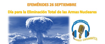 Efemérides Día Internacional Eliminación Total Armas Nucleares