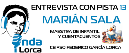 Entrevista con Pista 13: Marián Sala (maestra de Infantil y cuentacuentos). Onda Lorca