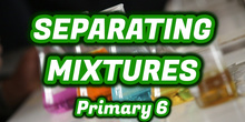 METHODS for SEPARATING MIXTURES - Primary 6 - Natural Science