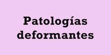 Patologías deformantes