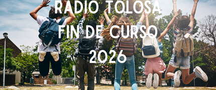 Radio Tolosa - Fin de curso 2026