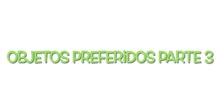 PROYECTO “OBJETOS PREFERIDOS “ PARTE 3